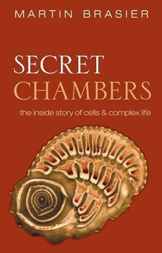 Stock image for Secret Chambers : The Inside Story of Cells and Complex Life for sale by Better World Books