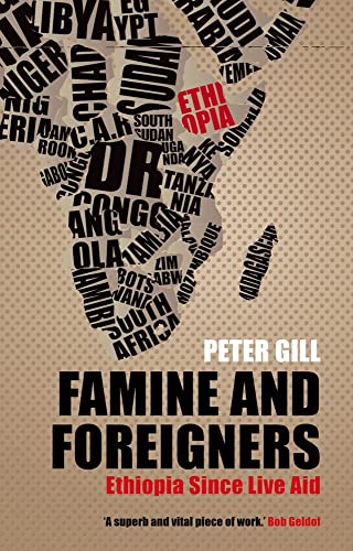 Famine and Foreigners: Ethiopia Since Live Aid - Peter Gill