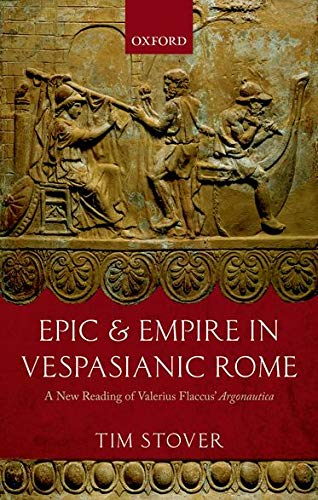 9780199644087: Epic and Empire in Vespasianic Rome: A New Reading of Valerius Flaccus' Argonautica