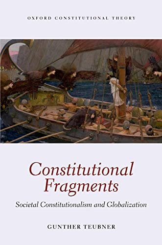 Stock image for Constitutional Fragments: Societal Constitutionalism and Globalization (Oxford Constitutional Theory) for sale by Labyrinth Books