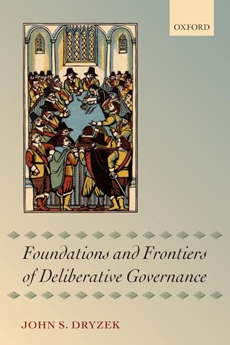 Imagen de archivo de FOUNDATIONS AND FRONTIERS OF DELIBERATIVE GOVERNANCE a la venta por Chiron Media