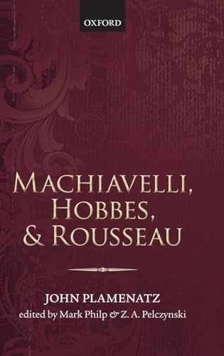 Machiavelli, Hobbes, and Rousseau (9780199645060) by Plamenatz, John
