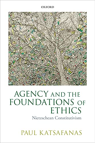 Imagen de archivo de Agency and the Foundations of Ethics: Nietzschean Constitutivism a la venta por Book Trader Cafe, LLC