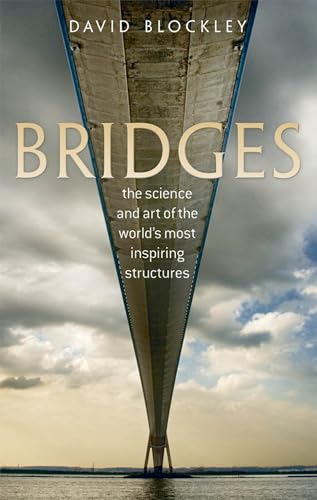 Bridges : The science and art of the world's most inspiring structures - David (Emeritus Professor and Senior Research Fellow Blockley