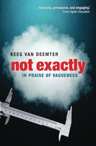 9780199645732: Not Exactly: In Praise of Vagueness