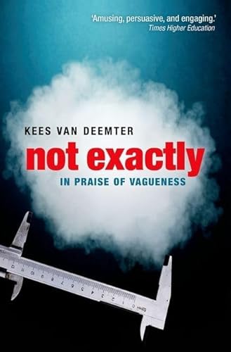 9780199645732: Not Exactly: In Praise of Vagueness