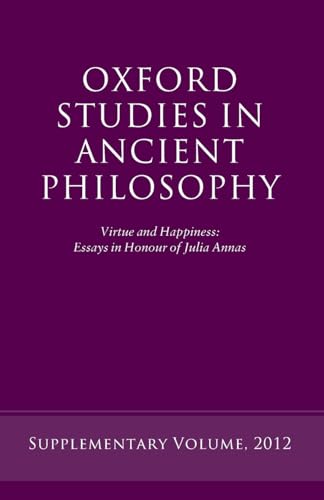 Beispielbild fr Virtue and Happiness: Essays in Honour of Julia Annas (Oxford Studies in Ancient Philosophy) zum Verkauf von Powell's Bookstores Chicago, ABAA