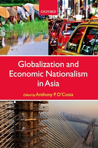 Beispielbild fr Globalization and Economic Nationalism in Asia zum Verkauf von PAPER CAVALIER US
