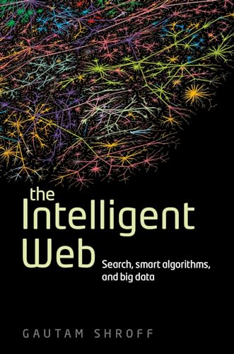 Imagen de archivo de The Intelligent Web : Search, Smart Algorithms, and Big Data a la venta por Better World Books