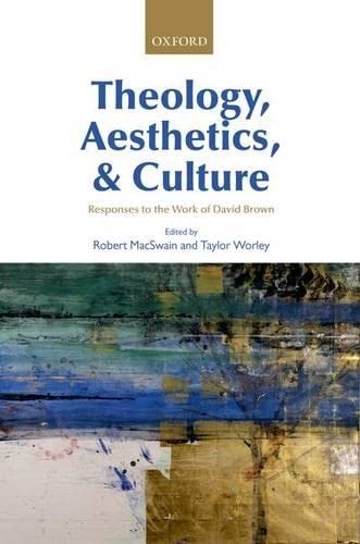 9780199646821: Theology, Aesthetics, and Culture: Responses to the Work of David Brown