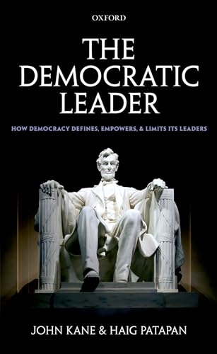 Imagen de archivo de The Democratic Leader: How Democracy Defines, Empowers, and Limits Its Leaders a la venta por ThriftBooks-Dallas