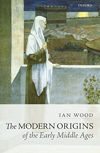 The Modern Origins of the Early Middle Ages (9780199650484) by Wood, Ian