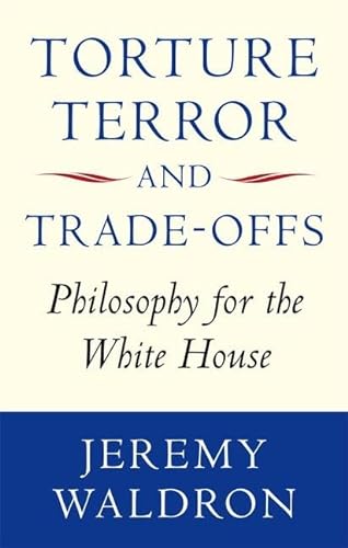Beispielbild fr Torture, Terror, and Trade-Offs: Philosophy for the White House zum Verkauf von WorldofBooks