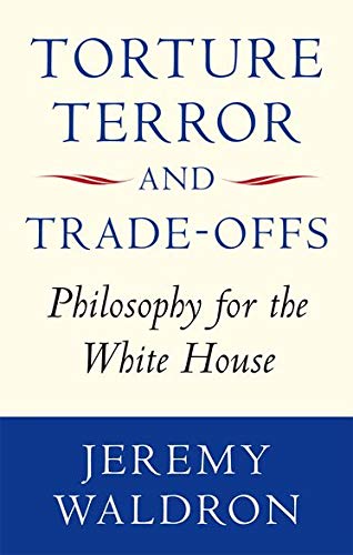 Imagen de archivo de Torture, Terror, and Trade-Offs: Philosophy for the White House a la venta por WorldofBooks