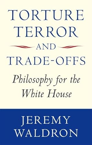 9780199652020: Torture, Terror, and Trade-Offs: Philosophy for the White House
