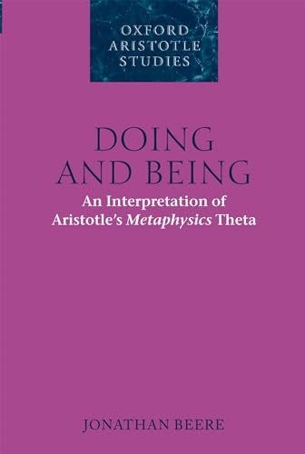 9780199652044: Doing and Being: An Interpretation of Aristotle's Metaphysics Theta (Oxford Aristotle Studies): An Interpretation of Aristotle's ^IMetaphysics^R Theta (Oxford Aristotle Studies Series)