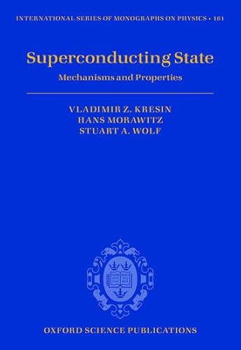 Stock image for Superconducting State: Mechanisms and Properties (International Series of Monographs on Physics) for sale by Powell's Bookstores Chicago, ABAA