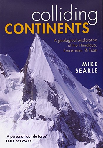 Imagen de archivo de Colliding Continents: A geological exploration of the Himalaya, Karakoram, and Tibet a la venta por WorldofBooks