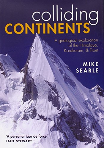 9780199653003: Colliding Continents: A Geological Exploration of the Himalaya, Karakoram, and Tibet