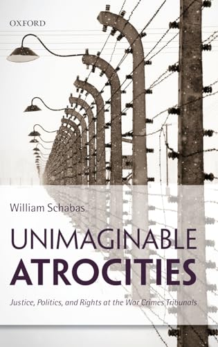 Beispielbild fr Unimaginable Atrocities: Justice, Politics, and Rights at the War Crimes Tribunals zum Verkauf von Anybook.com
