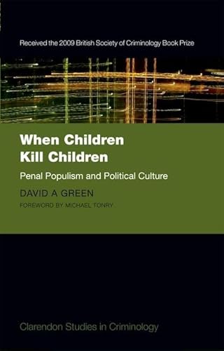 Imagen de archivo de When Children Kill Children : Penal Populism and Political Culture a la venta por Better World Books