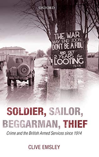 9780199653713: Soldier, Sailor, Beggarman, Thief: Crime and the British Armed Services since 1914