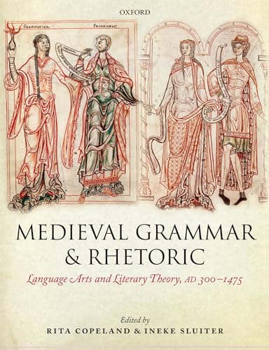 9780199653782: Medieval Grammar and Rhetoric: Language Arts and Literary Theory, AD 300 -1475