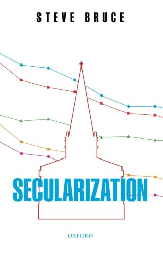 9780199654123: Secularization: In Defence Of An Unfashionable Theory
