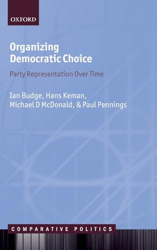 Stock image for Organizing Democratic Choice: Party Representation Over Time (Comparative Politics) for sale by Solr Books