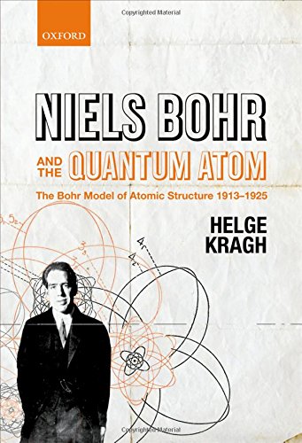Imagen de archivo de Niels Bohr and the Quantum Atom: The Bohr Model of Atomic Structure 1913-1925 a la venta por GF Books, Inc.
