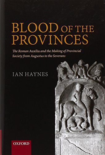 9780199655342: Blood of the Provinces: The Roman Auxilia and the Making of Provincial Society from Augustus to the Severans