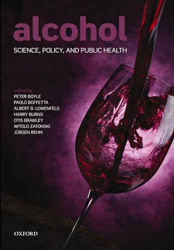 Alcohol: Science, Policy and Public Health (9780199655786) by Boyle, Peter; Boffetta, Paolo; Lowenfels, Albert B.; Burns, Harry; Brawley, Otis; Zatonski, Witold; Rehm, JÃ¼rgen