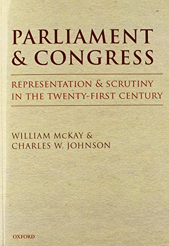 Parliament and Congress: Representation and Scrutiny in the Twenty-First Century (9780199655953) by McKay, William; Johnson, Charles W.