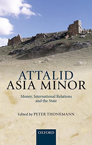 Stock image for Attalid Asia Minor: Money, International Relations, and the State for sale by Ed's Editions LLC, ABAA