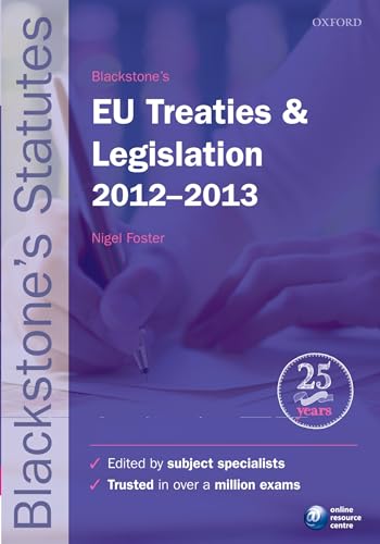 Blackstone's EU Treaties & Legislation 2012-2013 (Blackstone's Statutes) (9780199656233) by Foster, Nigel