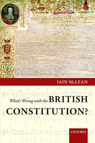 What's Wrong with the British Constitution? (9780199656455) by McLean, Iain