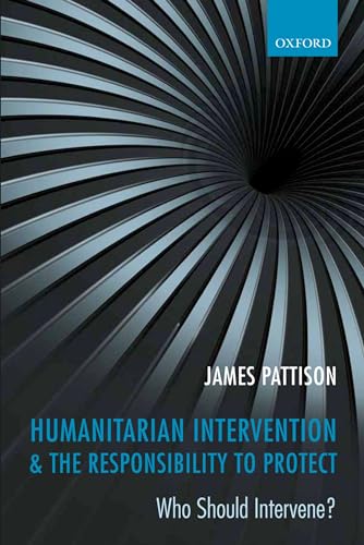 9780199656622: Humanitarian Intervention and the Responsibility To Protect: Who Should Intervene?