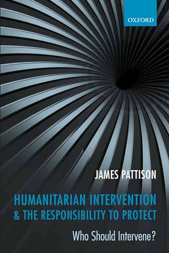 Stock image for HUMANITARIAN INTERVENTION & THE RESPONSIBILITY TO PROTECT: WHO SHOULD INTERVENE? for sale by Chiron Media