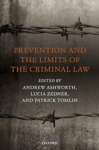 Prevention and the Limits of the Criminal Law (9780199656769) by Ashworth, Andrew; Zedner, Lucia; Tomlin, Patrick