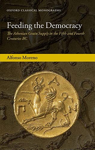 9780199656943: Feeding the Democracy: The Athenian Grain Supply in the Fifth and Fourth Centuries BC