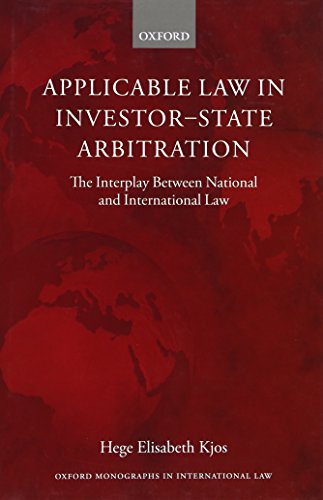9780199656950: Applicable Law in Investor-State Arbitration: The Interplay Between National and International Law (Oxford Monographs in International Law)