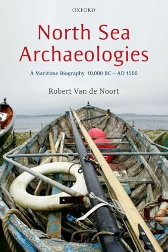 Beispielbild fr North Sea Archaeologies : A Maritime Biography, 10,000 BC - AD 1500 zum Verkauf von Better World Books Ltd
