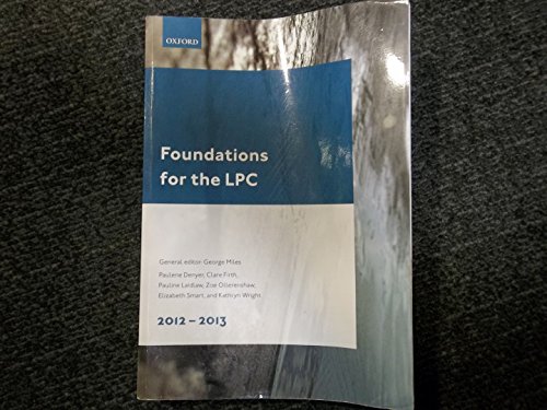 Foundations for the LPC 2012-13 (Legal Practice Course Guide) (9780199657179) by Miles, George; Firth, Clare; Denyer, Paulene; Ollerenshaw, Zoe; Laidlaw, Pauline; Smart, Elizabeth; Wright, Kathryn