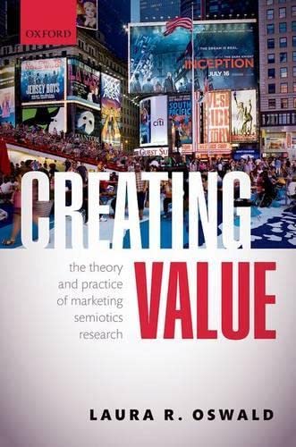 9780199657278: Creating Value: The Theory and Practice of Marketing Semiotics Research