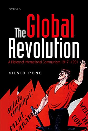 Beispielbild fr The Global Revolution: A History of International Communism 1917-1991 (Oxford Studies in Modern European History) zum Verkauf von Anybook.com