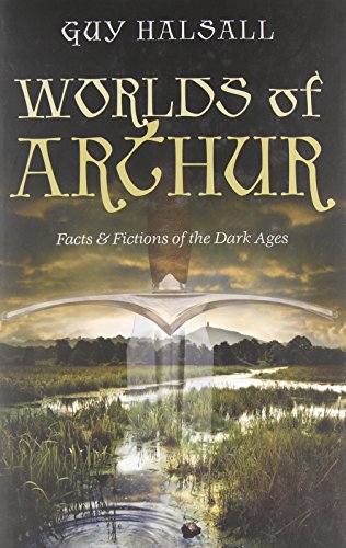 Imagen de archivo de Worlds of Arthur: Facts and Fictions of the Dark Ages a la venta por Bookmonger.Ltd