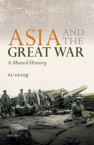 Beispielbild fr Asia and the Great War: A Shared History (The Greater War) zum Verkauf von Cherubz Books