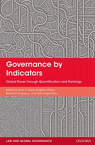 Governance by Indicators: Global Power through Classification and Rankings (Law and Global Governance) (9780199658244) by Davis, Kevin; Fisher, Angelina; Kingsbury, Benedict; Engle Merry, Sally