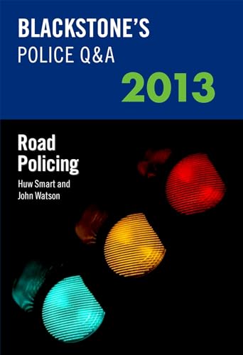 Blackstone's Police Q&A: Road Policing 2013 (9780199658688) by Watson, John; Smart, Huw