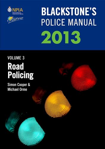 Blackstone's Police Manual Volume 3: Road Policing 2013 (9780199658732) by Cooper, Simon; Orme, Michael; Connor, Paul